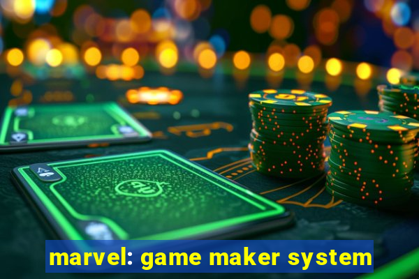 marvel: game maker system